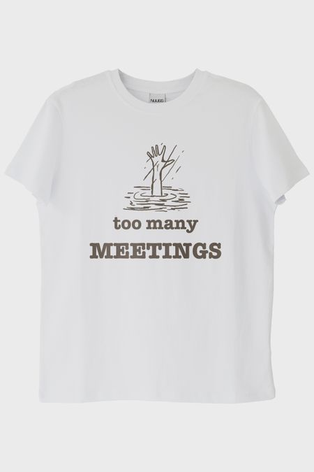 Too Many Meetings Beyaz Tişört