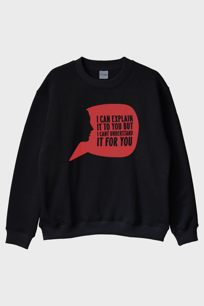 I Can Explain It to You Baskılı Siyah Bisiklet Yaka Sweatshirt ön görsel
