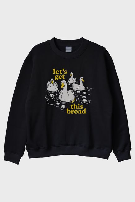 Let’s Get This Bread Baskılı Mizahi Tasarım Siyah Bisiklet Yaka Sweatshirt