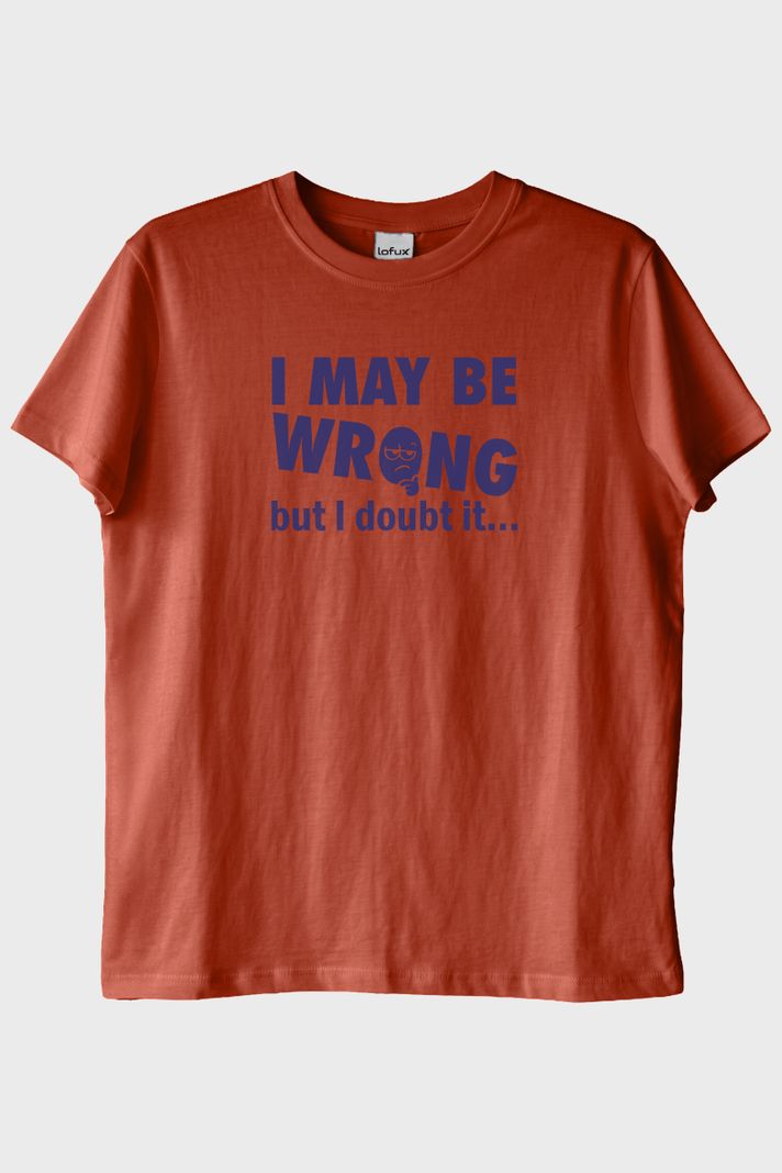 I May Be Wrong but I Doubt It Baskılı Kiremit Tişört ön görsel
