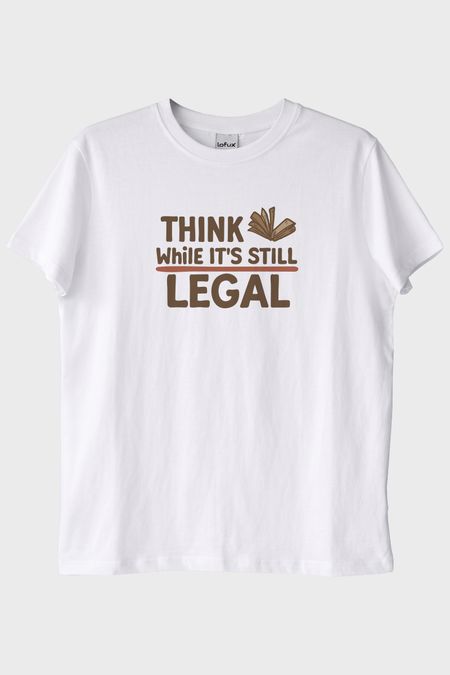 Think While It's Still Legal Beyaz Tişört