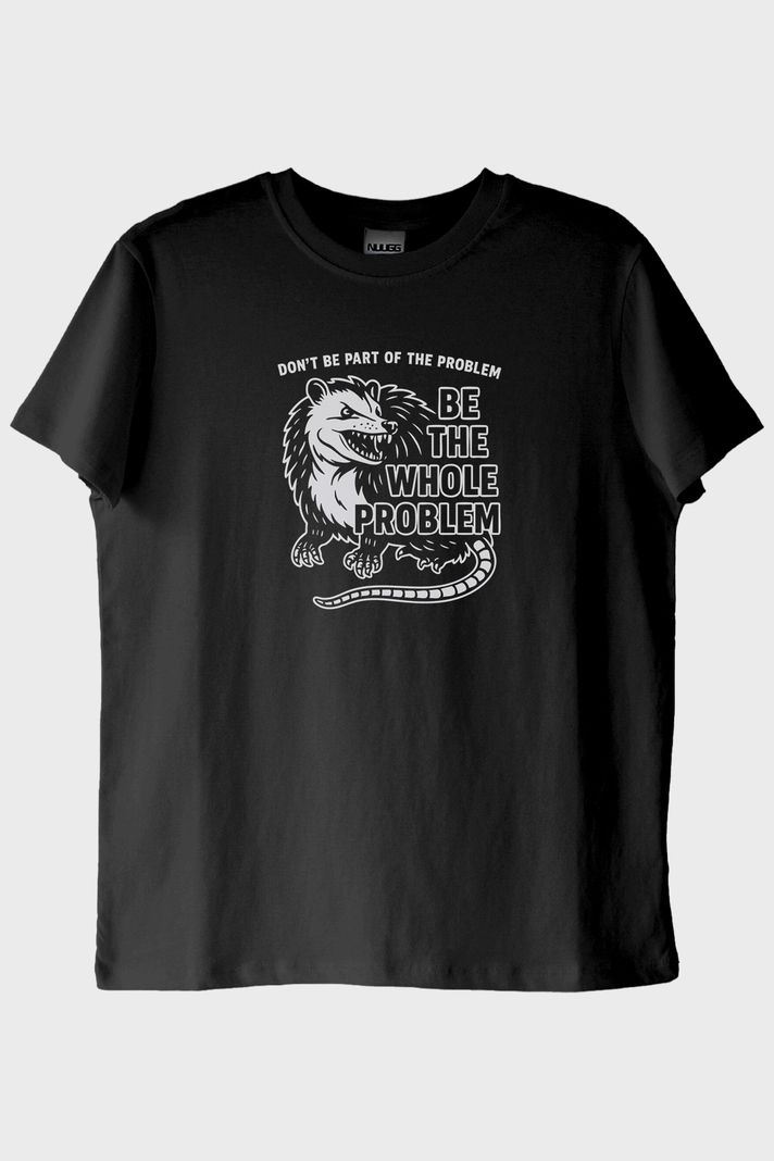 Be the Whole Problem Baskılı Tasarım Siyah Tişört ön görsel