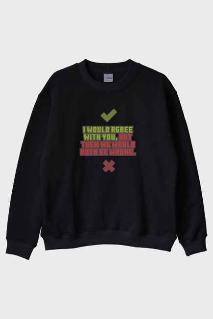 I would agree with you Baskılı Siyah Bisiklet Yaka Sweatshirt