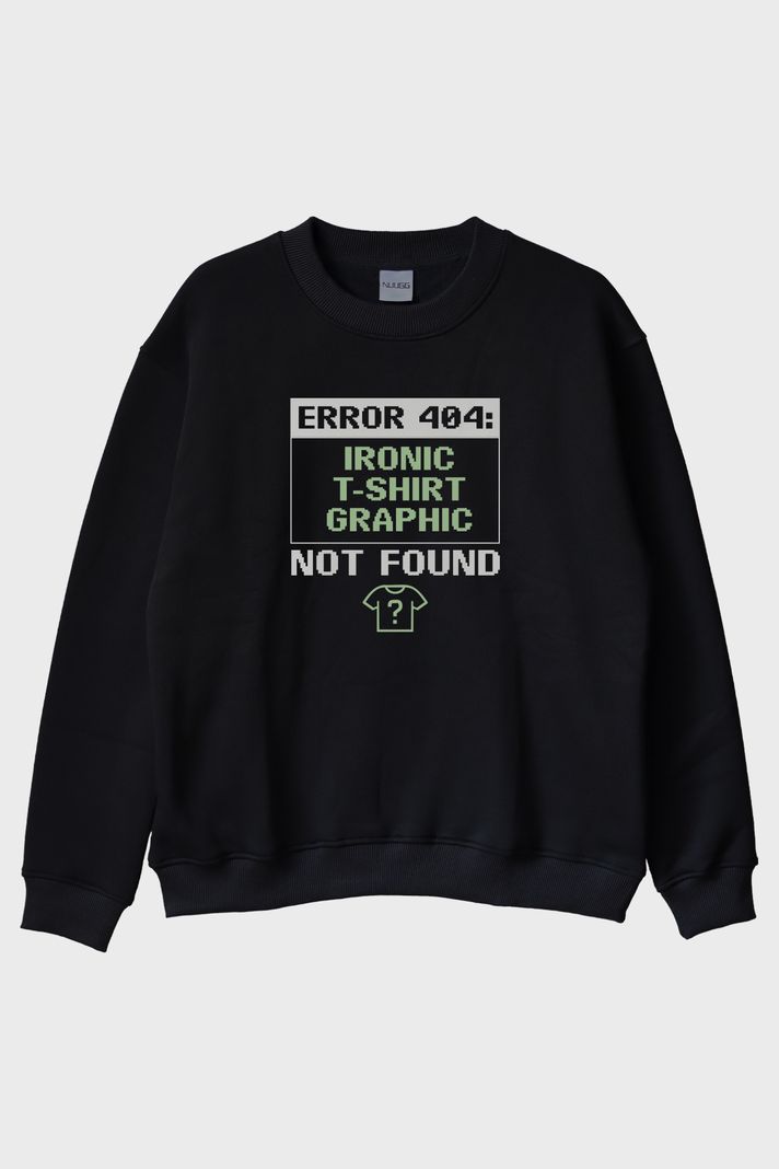 Error 404: Graphic Not Found Baskılı Tasarım Siyah Bisiklet Yaka Sweatshirt ön görsel