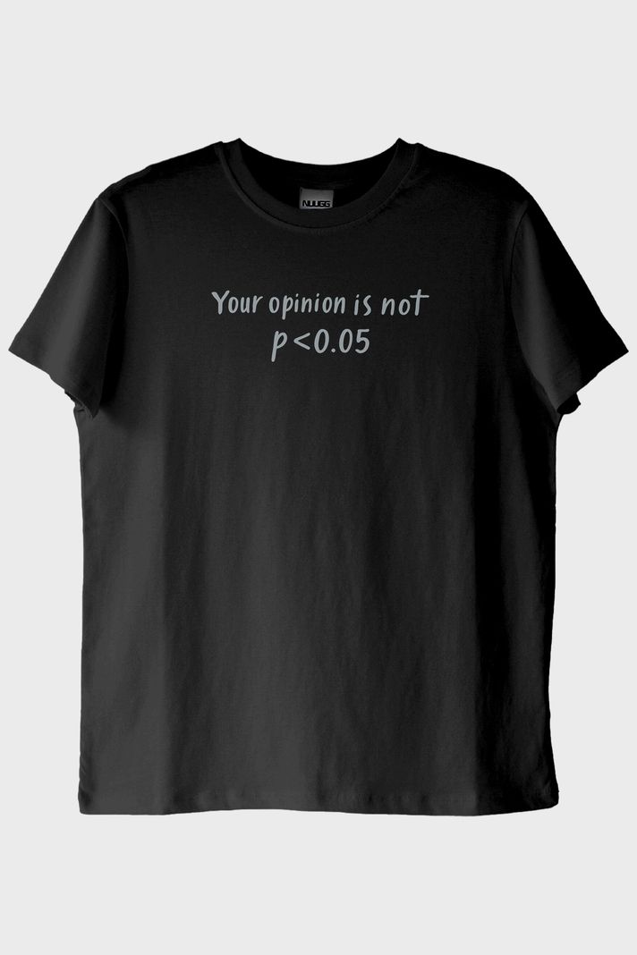 Your Opinion is not p<0.05 Siyah Tişört ön görsel