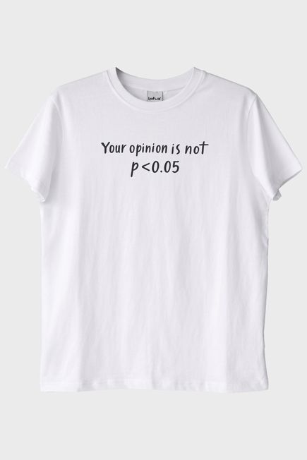 Your Opinion is not p<0.05 Beyaz Tişört