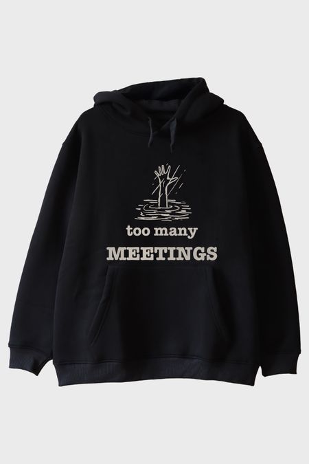 Too Many Meetings Siyah Hoodie