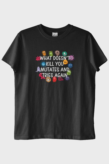 What Doesn't Kill You Mutates Baskılı Mizahi T-Shirt