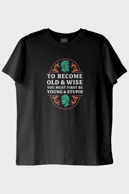 To Become Old & Wise Genç Ve Aptal Siyah Tişört