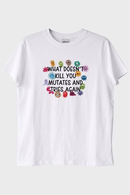 What Doesn't Kill You Mutates Baskılı Mizahi T-Shirt