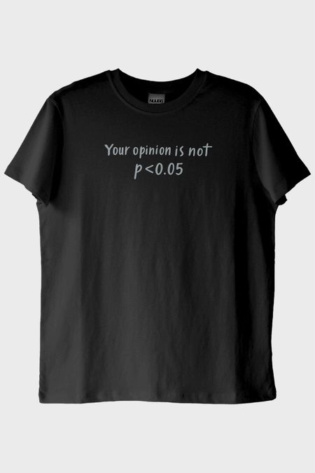 Your Opinion is not p<0.05 Siyah Tişört