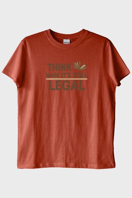 Think While It's Still Legal Kiremit Tişört