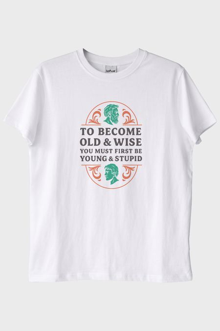 To Become Old & Wise Genç Ve Aptal Beyaz Tişört