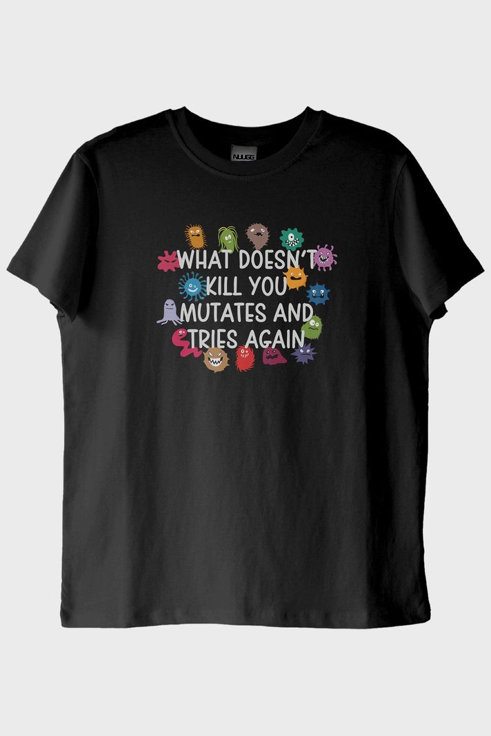 What Doesn't Kill You Mutates Baskılı Mizahi T-Shirt ön görsel