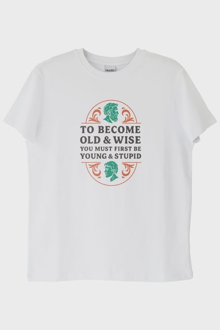 To Become Old & Wise Genç Ve Aptal Beyaz Tişört