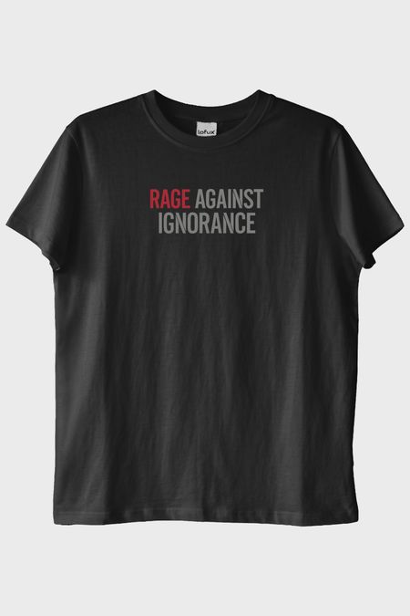 Rage Against Ignorance Siyah Tişört
