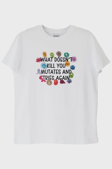 What Doesn't Kill You Mutates Baskılı Mizahi T-Shirt